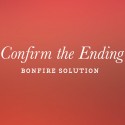 Bonfire: Confirm the Ending Solution