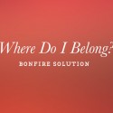 Bonfire: Where Do I Belong Solution